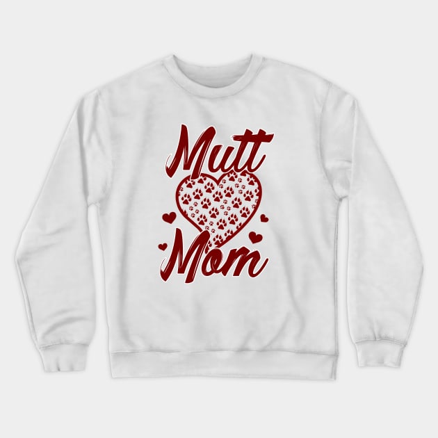 Mutt Mom - Dog Mom Crewneck Sweatshirt by art_by_suzie